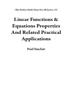 cover image of Linear Functions & Equations Properties and Related Practical Applications